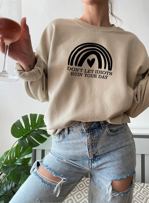Dont Let Idiots Ruin Your Day Sweat Shirt-4